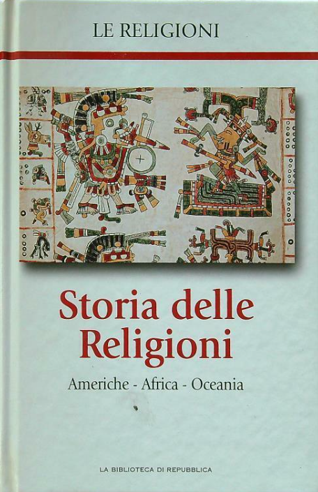 STORIA DELLE RELIGIONI. AMERICHE - AFRICA - OCEANIA